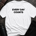 Every Day Counts T-Shirt