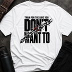 Train For The Days T-Shirt