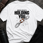 Break What's Holding You T-Shirt