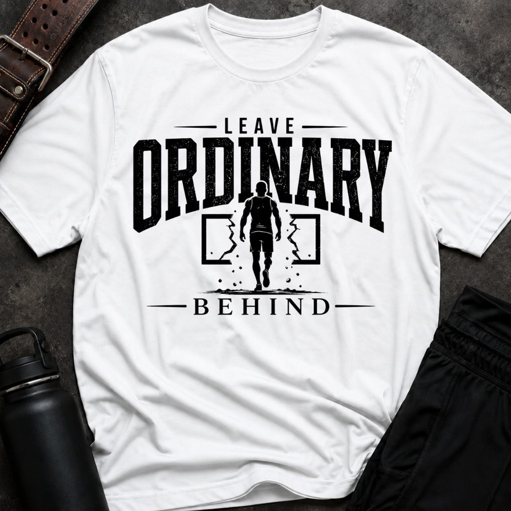 Leave Ordinary Behind T-Shirt
