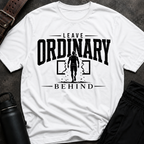 Leave Ordinary Behind T-Shirt